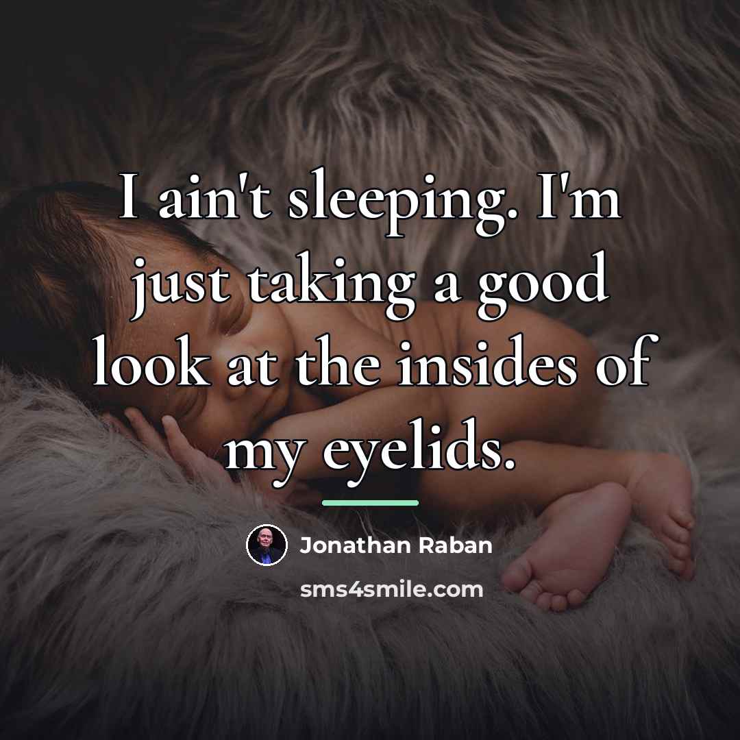 “I ain't sleeping. I'm just taking a good look at…” quote by Jonathan Raban
