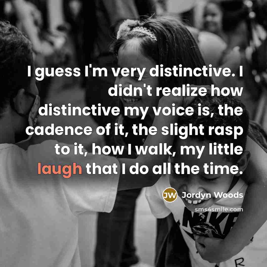 “I guess I'm very distinctive. I didn't realize how distinctive…” quote by Jordyn Woods
