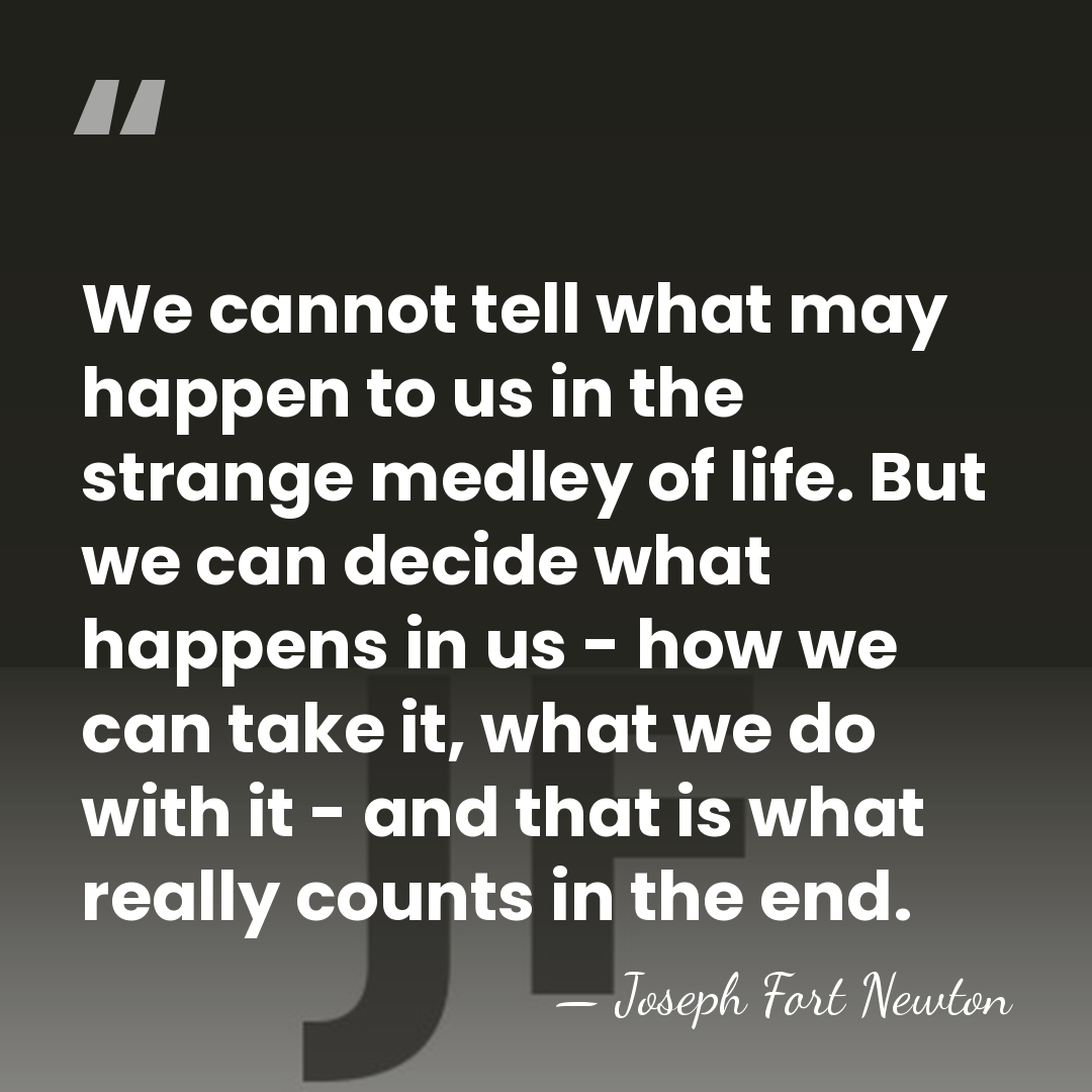 We cannot tell what may happen to us in the strange medley&hellip; - Joseph Fort Newton