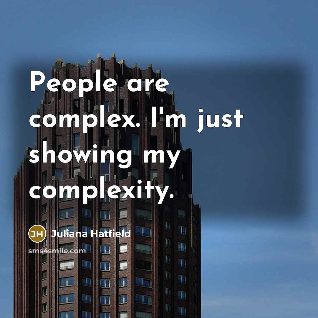 “People are complex. I'm just showing my complexity.” quote by Juliana Hatfield