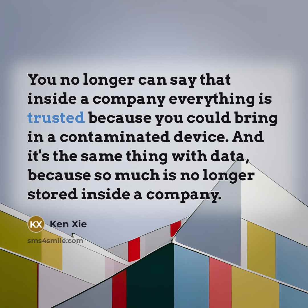“You no longer can say that inside a company everything…” quote by Ken Xie