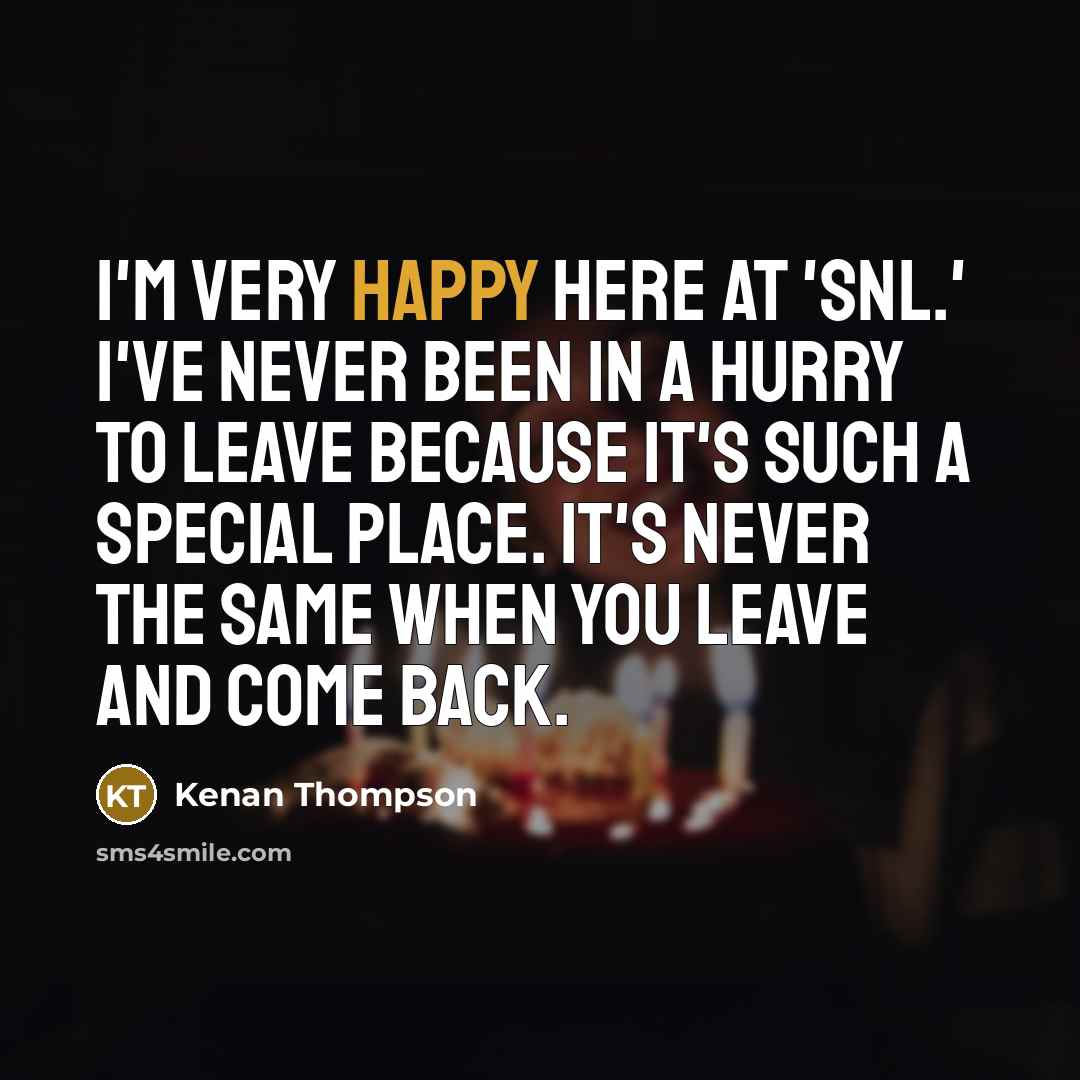 “I'm very happy here at 'SNL.' I've never been in…” quote by Kenan Thompson