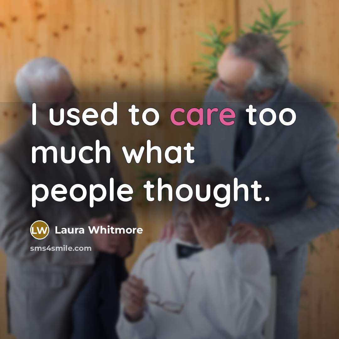 “I used to care too much what people thought.…” quote by Laura Whitmore