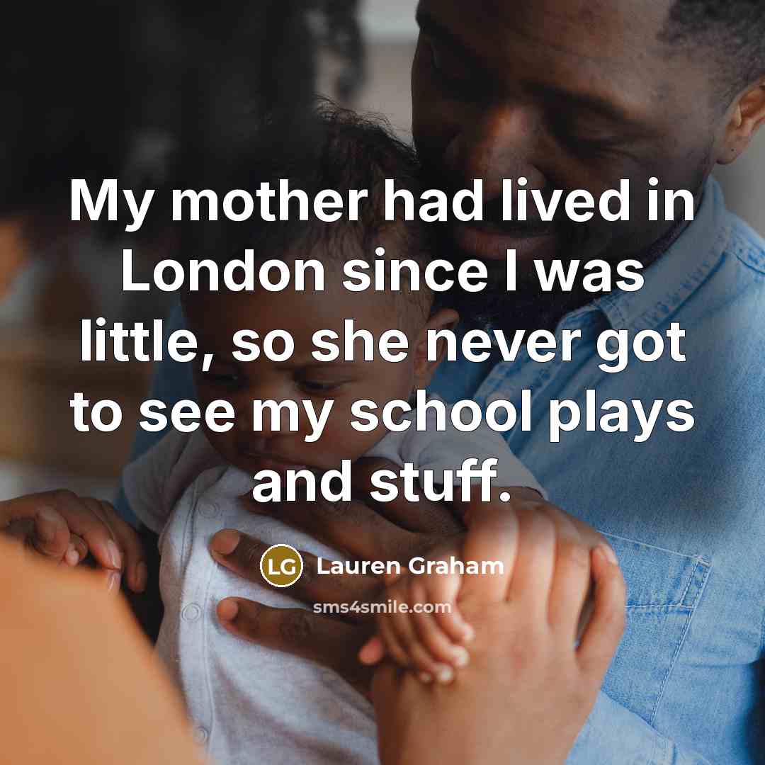 “My mother had lived in London since I was little,…” quote by Lauren Graham