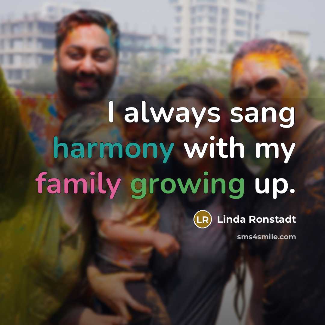 “I always sang harmony with my family growing up.…” quote by Linda Ronstadt