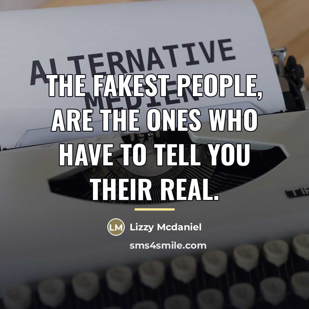 “The fakest people, are the ones who have to tell…” quote by Lizzy Mcdaniel