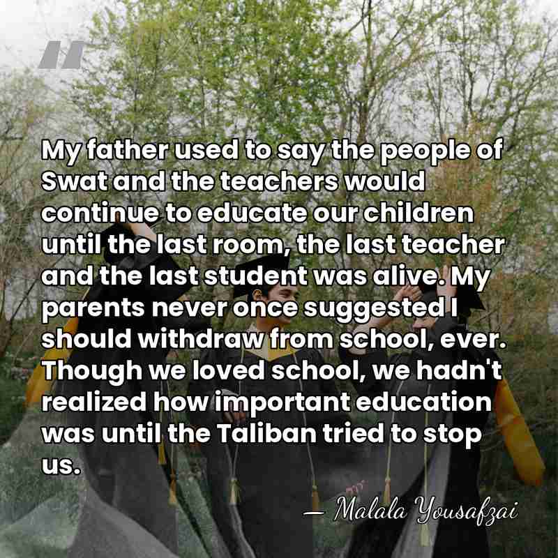 My father used to say the people of Swat and the teachers&hellip; - Malala Yousafzai