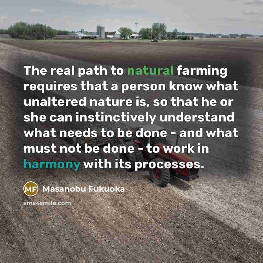“The real path to natural farming requires that a person…” quote by Masanobu Fukuoka