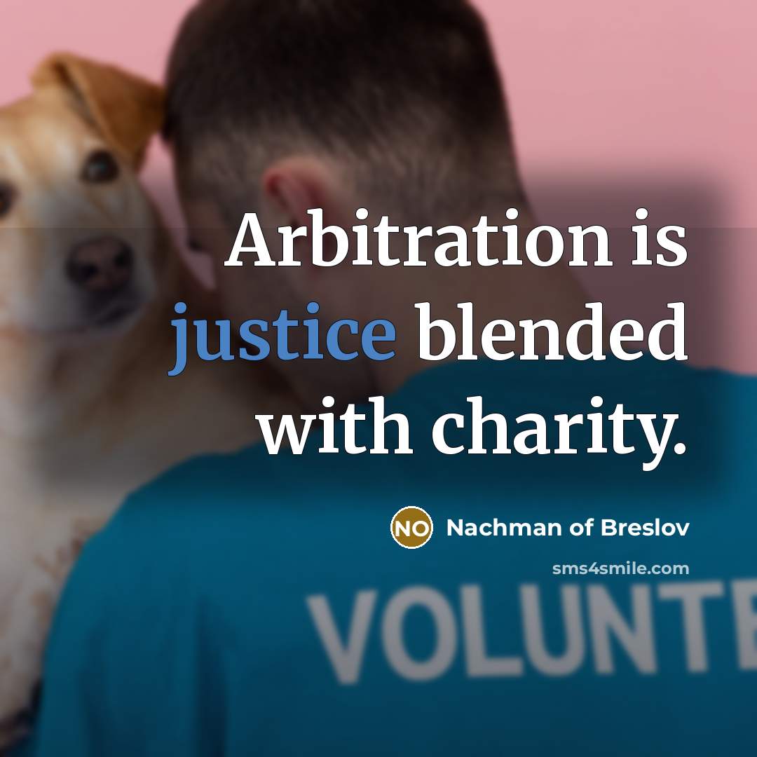 “Arbitration is justice blended with charity.…” quote by Nachman of Breslov