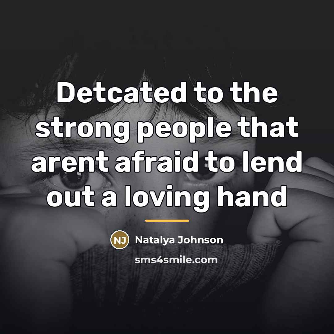 “Detcated to the strong people that arent afraid to lend…” quote by Natalya Johnson