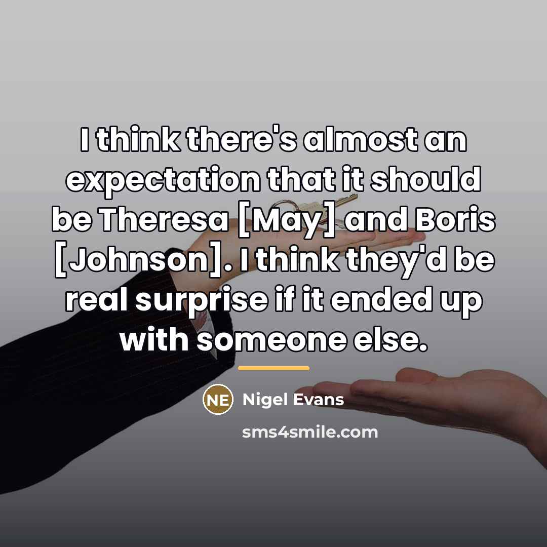 “I think there's almost an expectation that it should be…” quote by Nigel Evans