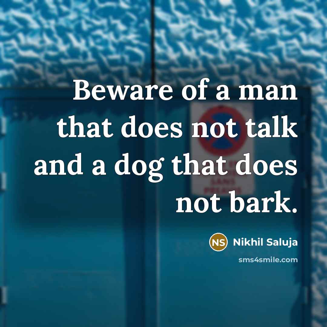“Beware of a man that does not talk and a…” quote by Nikhil Saluja