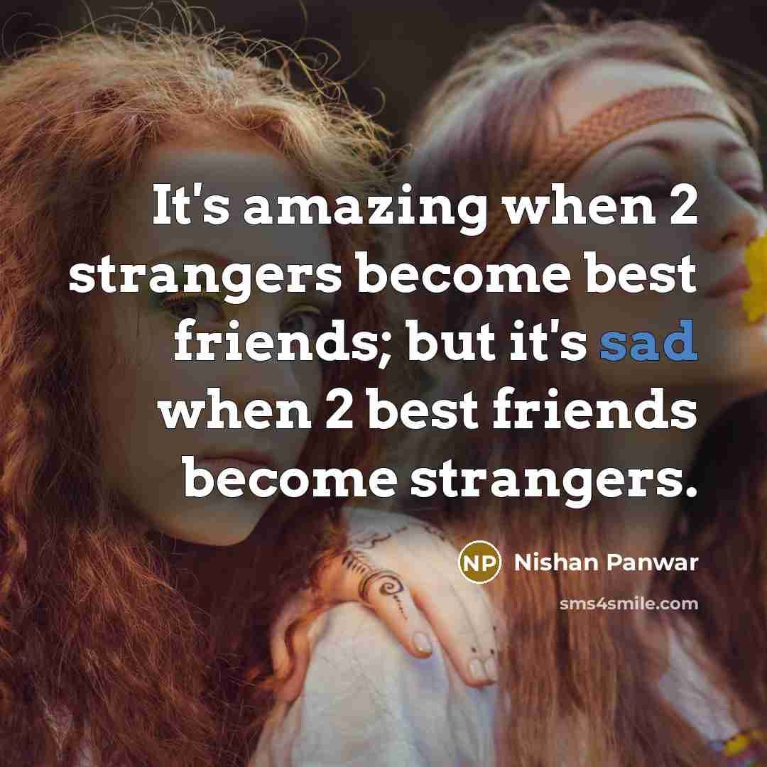 “It's amazing when 2 strangers become best friends; but it's…” quote by Nishan Panwar