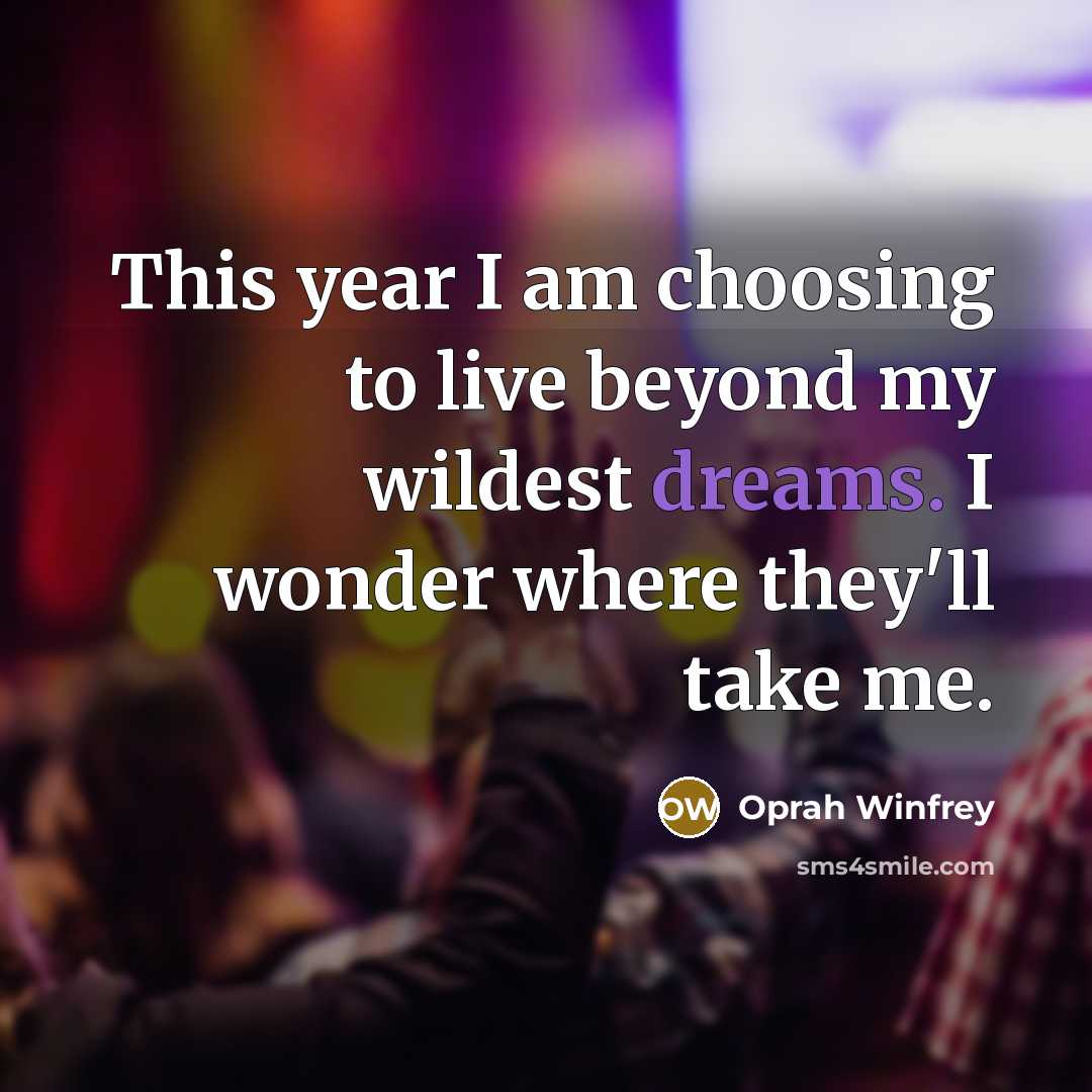 “This year I am choosing to live beyond my wildest…” quote by Oprah Winfrey