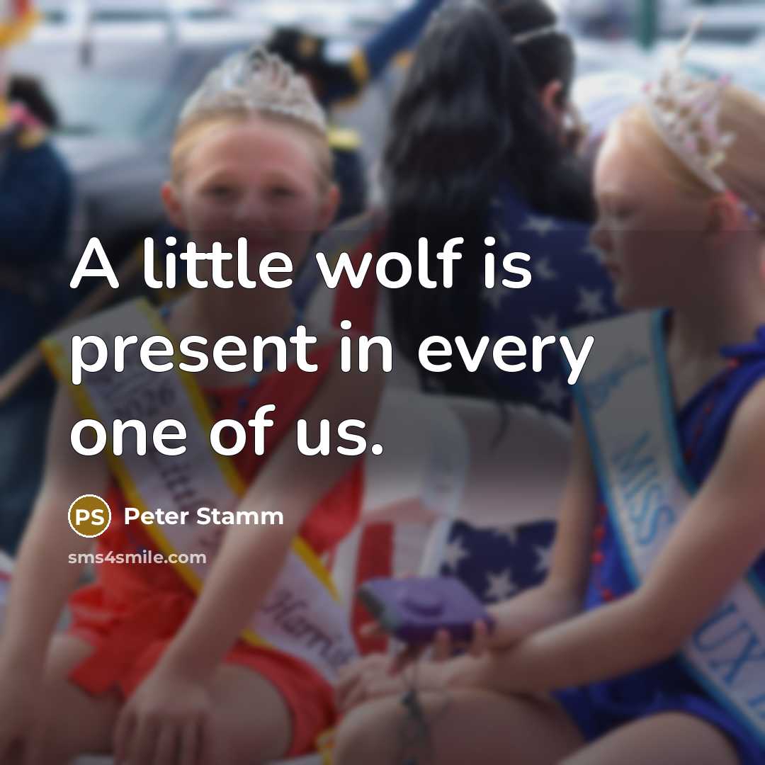 “A little wolf is present in every one of us.” quote by Peter Stamm