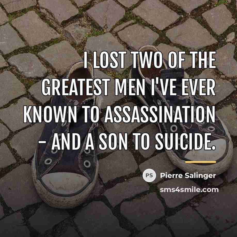 “I lost two of the greatest men I've ever known…” quote by Pierre Salinger