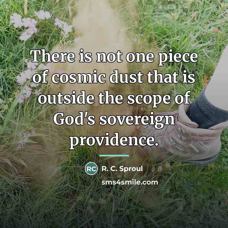 “There is not one piece of cosmic dust that is…” quote by R. C. Sproul