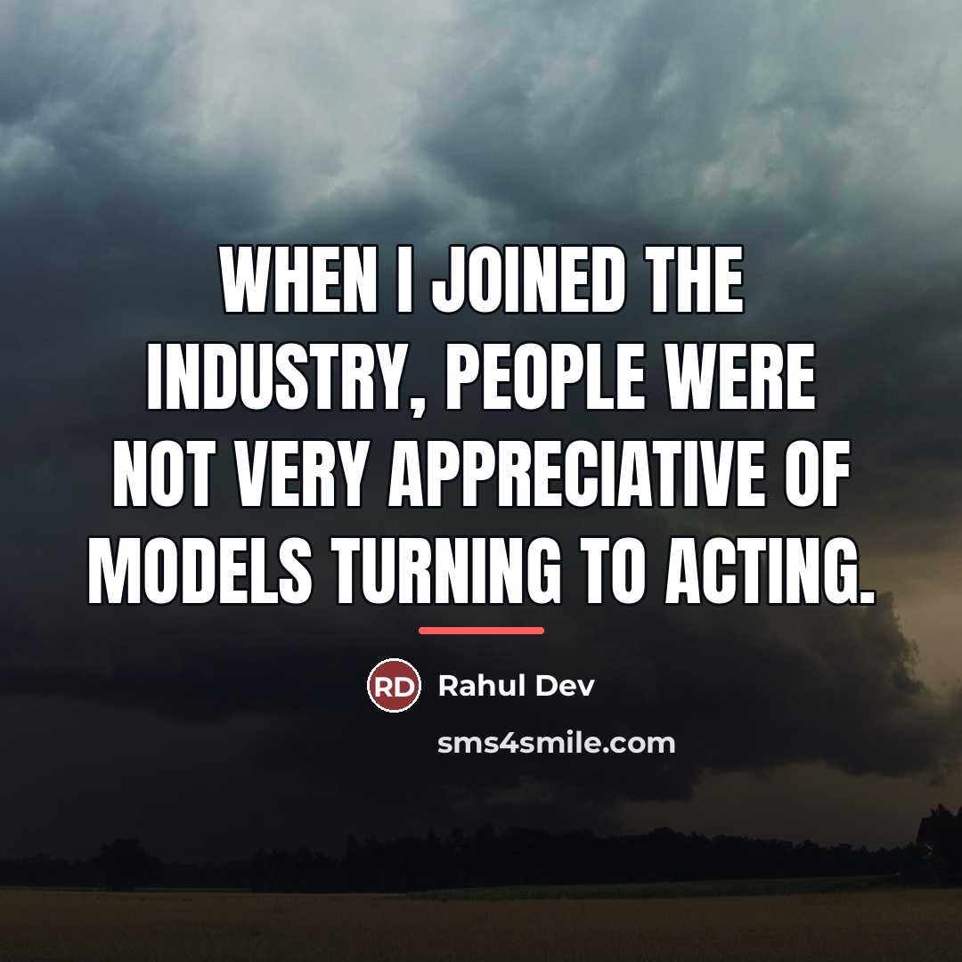 “When I joined the industry, people were not very appreciative…” quote by Rahul Dev