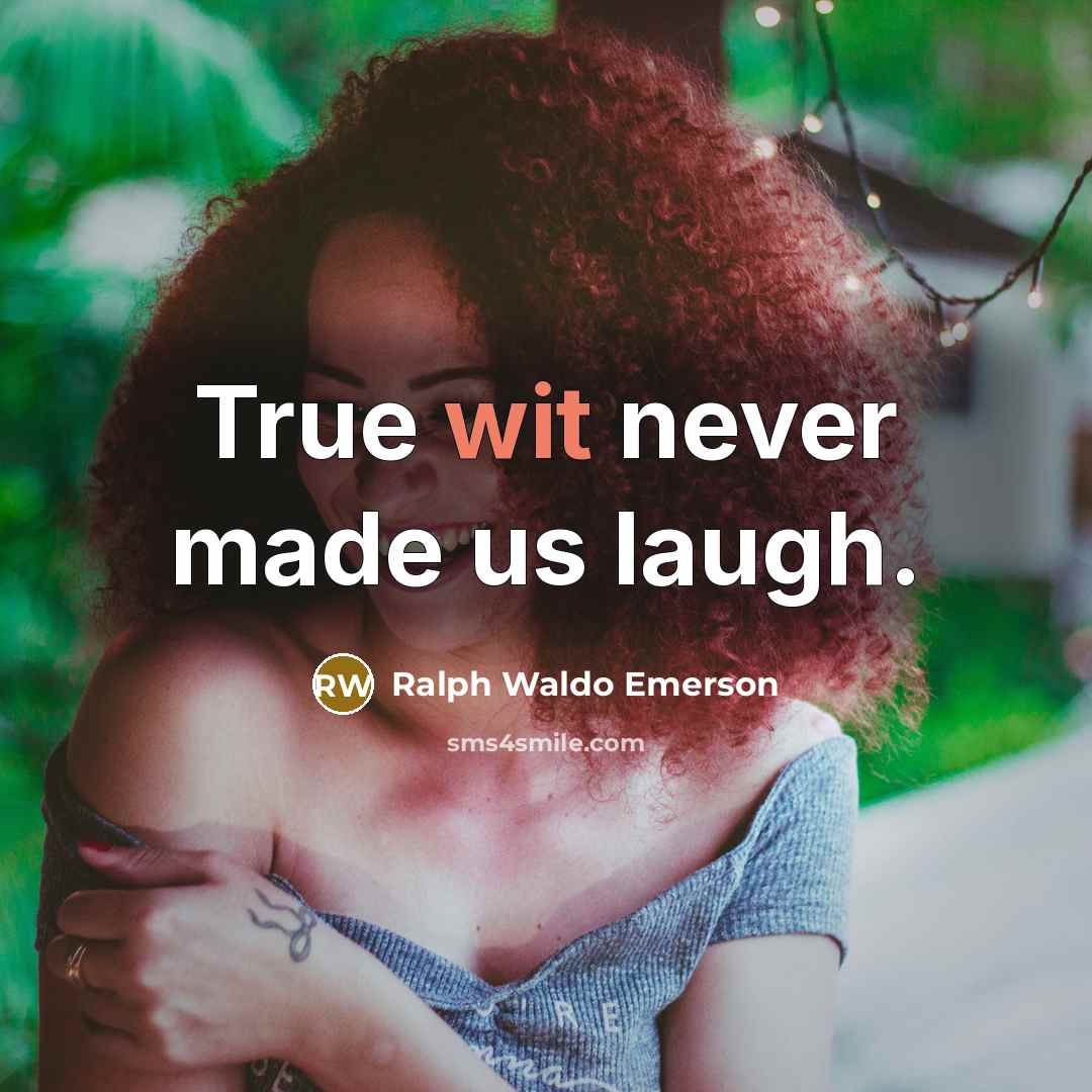 “True wit never made us laugh.…” quote by Ralph Waldo Emerson