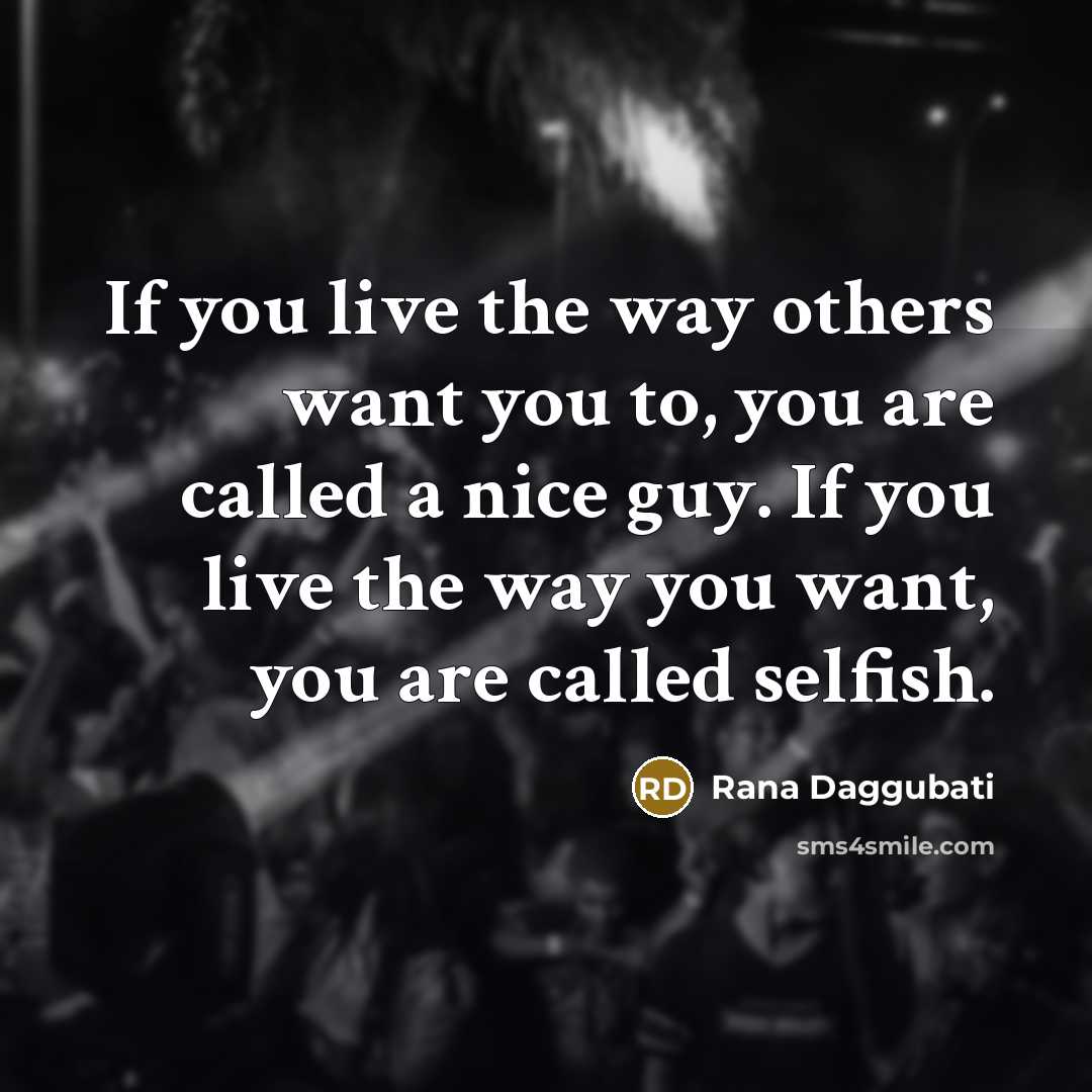 “If you live the way others want you to, you…” quote by Rana Daggubati