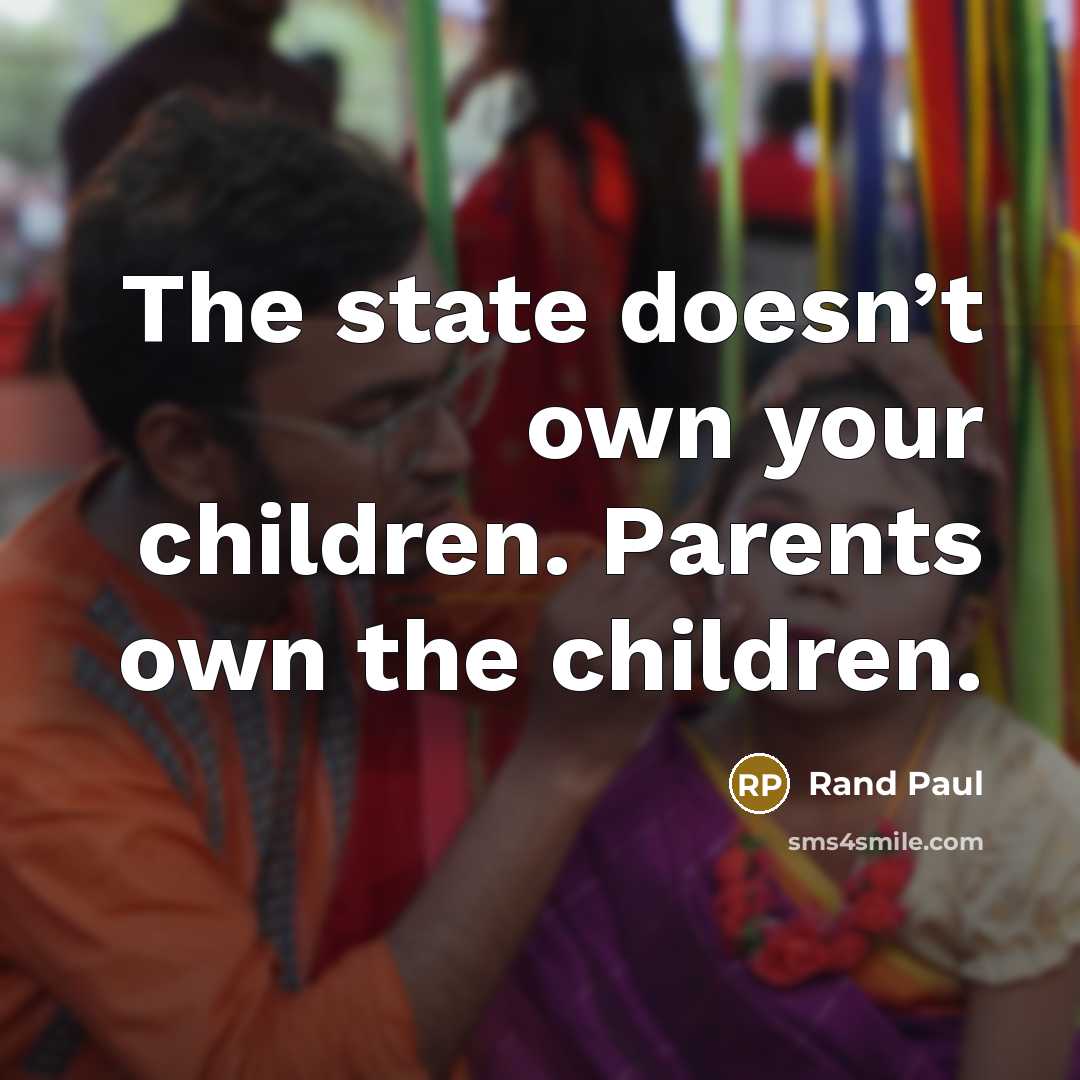 “The state doesn’t own your children. Parents own the children.…” quote by Rand Paul