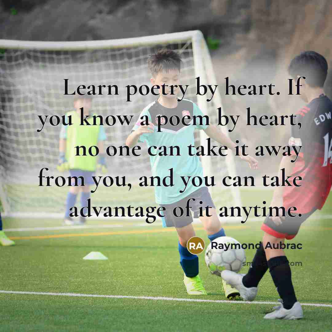 “Learn poetry by heart. If you know a poem by…” quote by Raymond Aubrac