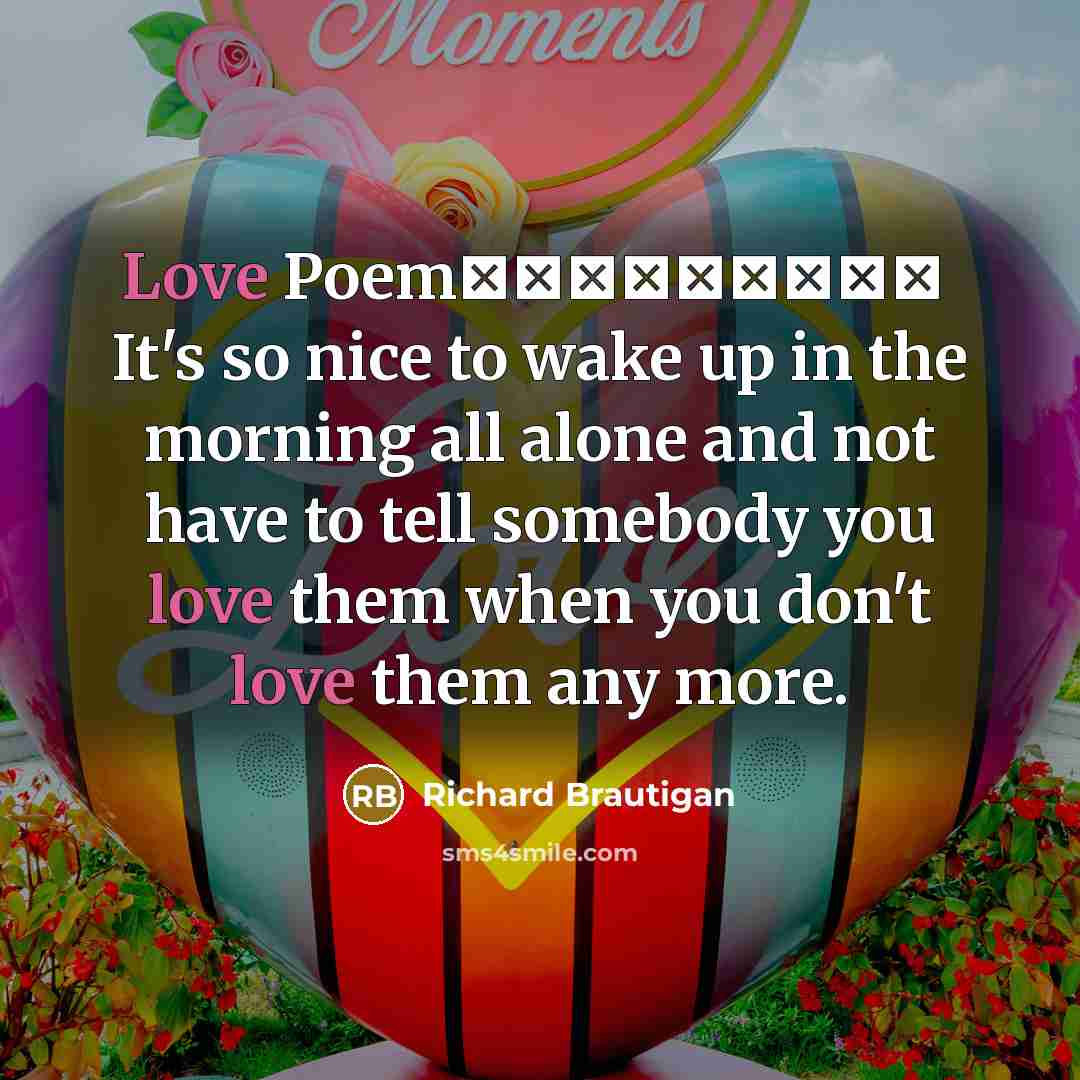 “Love Poem ـــــــــ It's so nice to wake up in…” quote by Richard Brautigan
