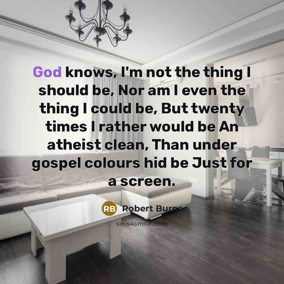 “God knows, I'm not the thing I should be, Nor…” quote by Robert Burns