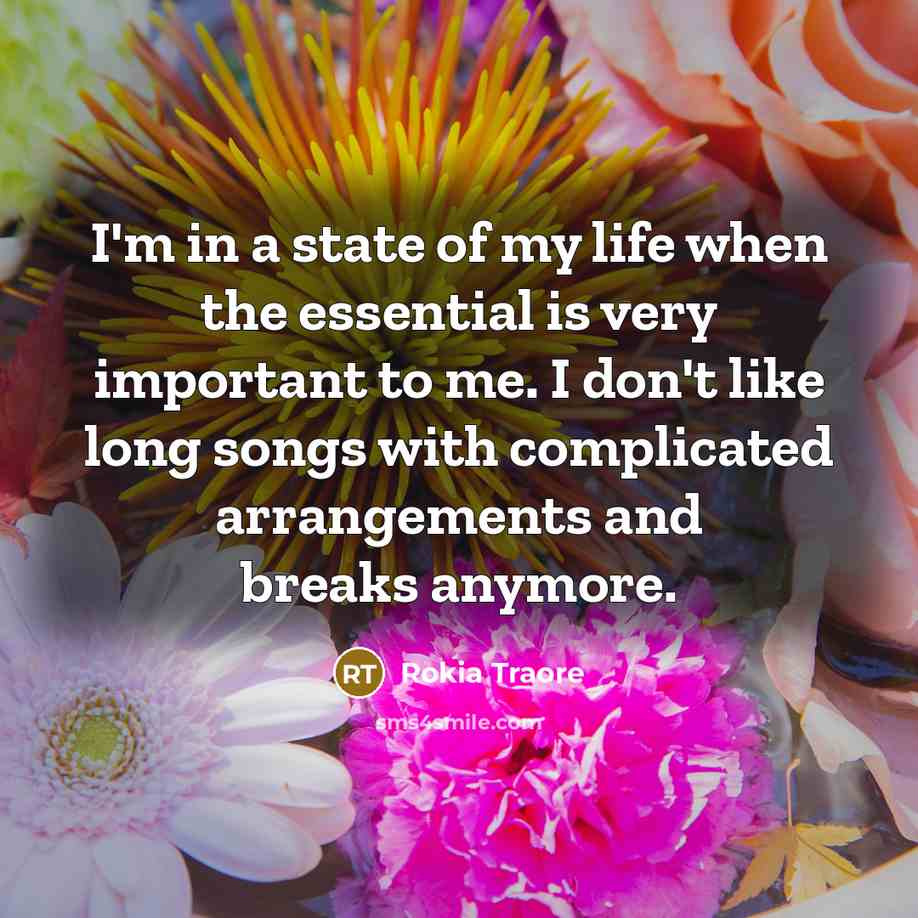 “I'm in a state of my life when the essential…” quote by Rokia Traore