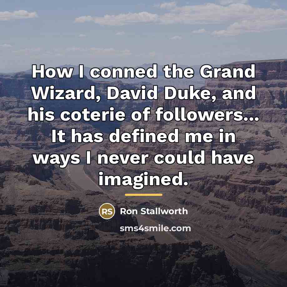 “How I conned the Grand Wizard, David Duke, and his…” quote by Ron Stallworth