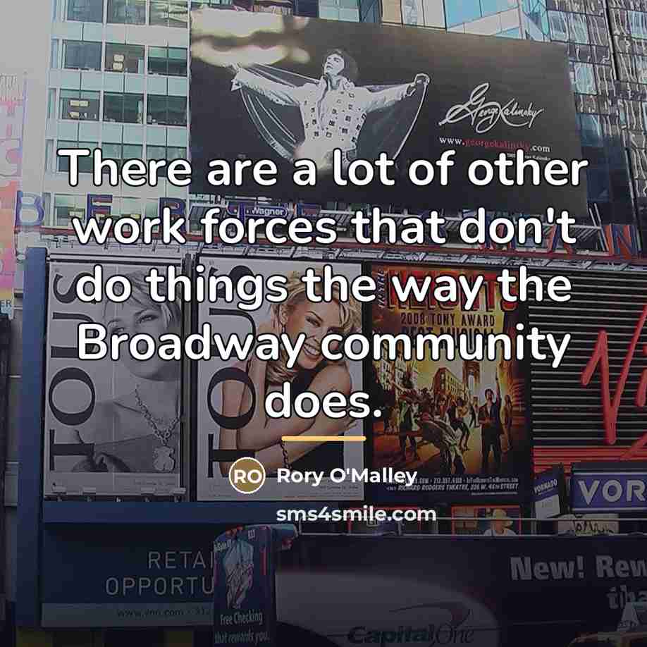“There are a lot of other work forces that don't…” quote by Rory O'Malley