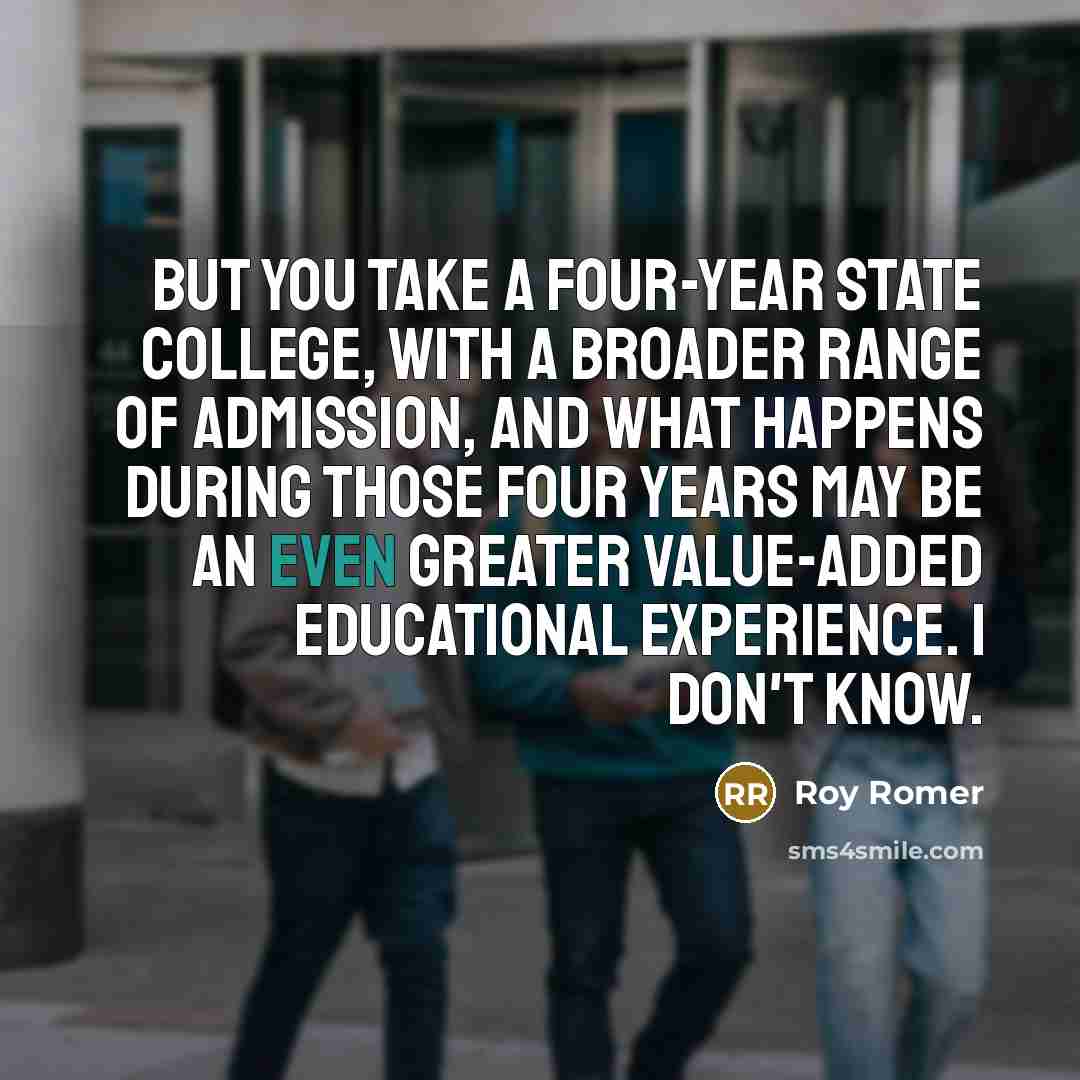 “But you take a four-year state college, with a broader…” quote by Roy Romer