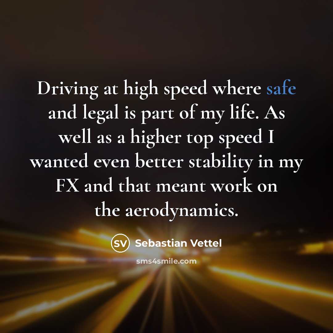 “Driving at high speed where safe and legal is part…” quote by Sebastian Vettel