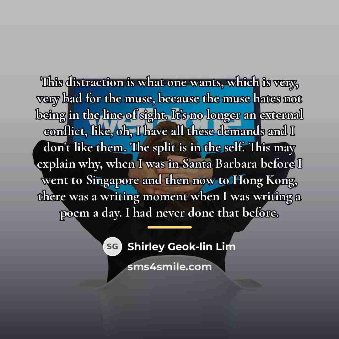“This distraction is what one wants, which is very, very…” quote by Shirley Geok-lin Lim