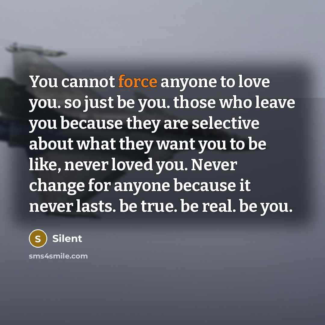 “You cannot force anyone to love you. so just be…” quote by Silent