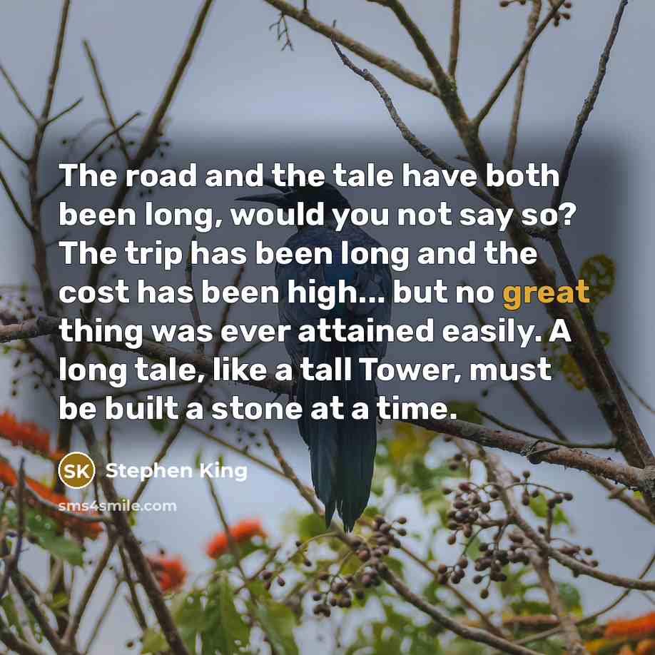 “The road and the tale have both been long, would…” quote by Stephen King