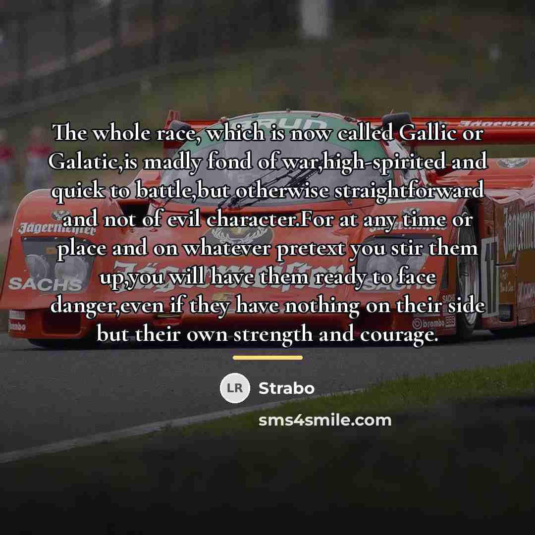 “The whole race, which is now called Gallic or Galatic,is…” quote by Strabo
