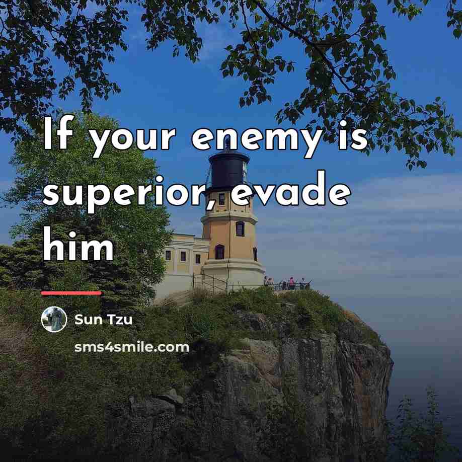 “If your enemy is superior, evade him…” quote by Sun Tzu
