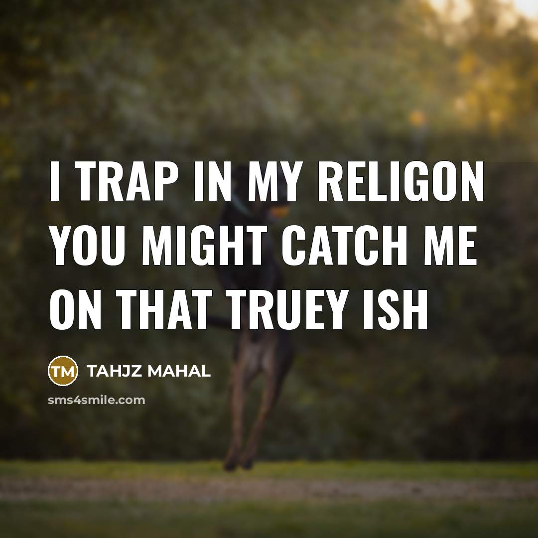 “I TRAP IN MY RELIGON YOU MIGHT CATCH ME ON THAT TRUEY ISH” quote by TAHJZ MAHAL