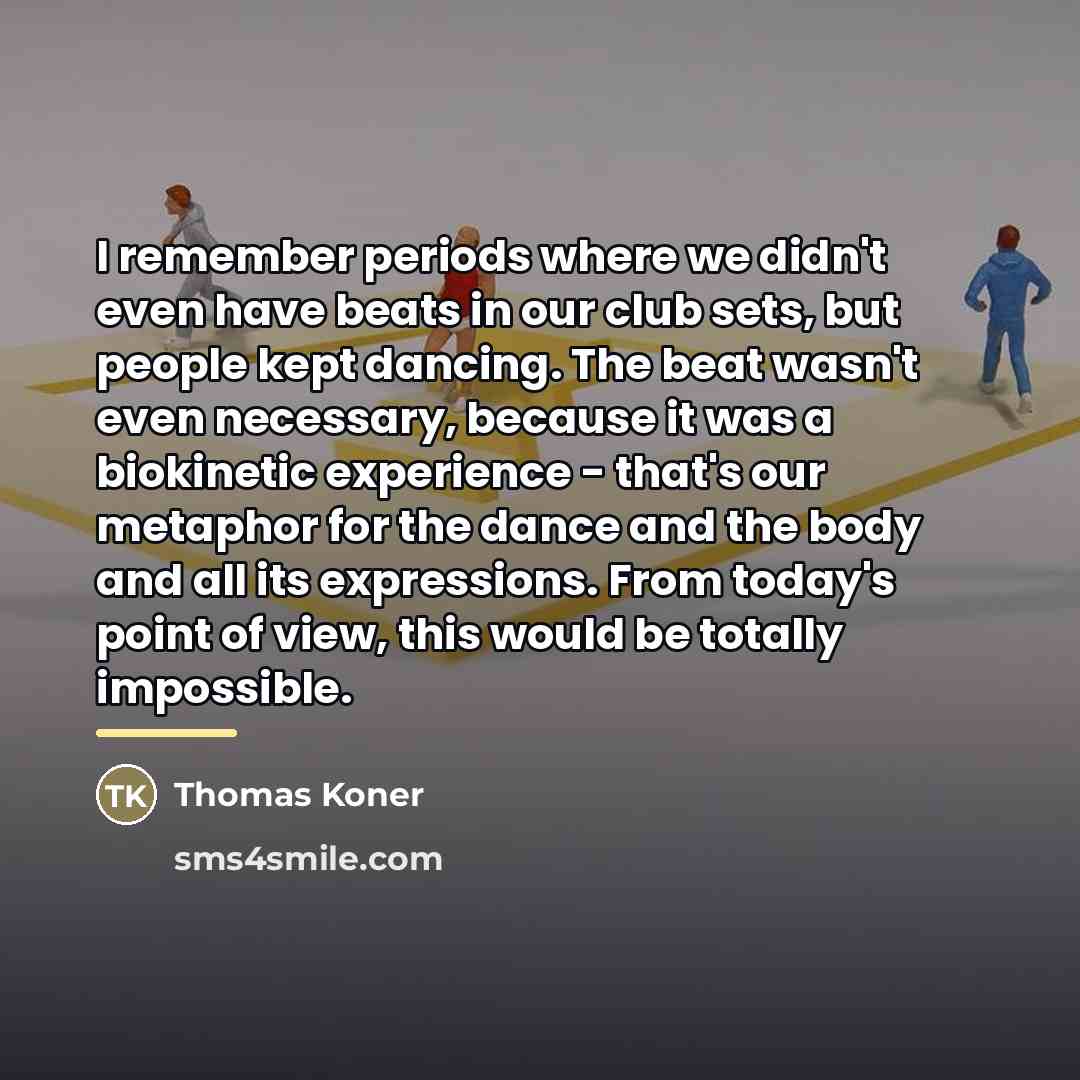 “I remember periods where we didn't even have beats in…” quote by Thomas Koner