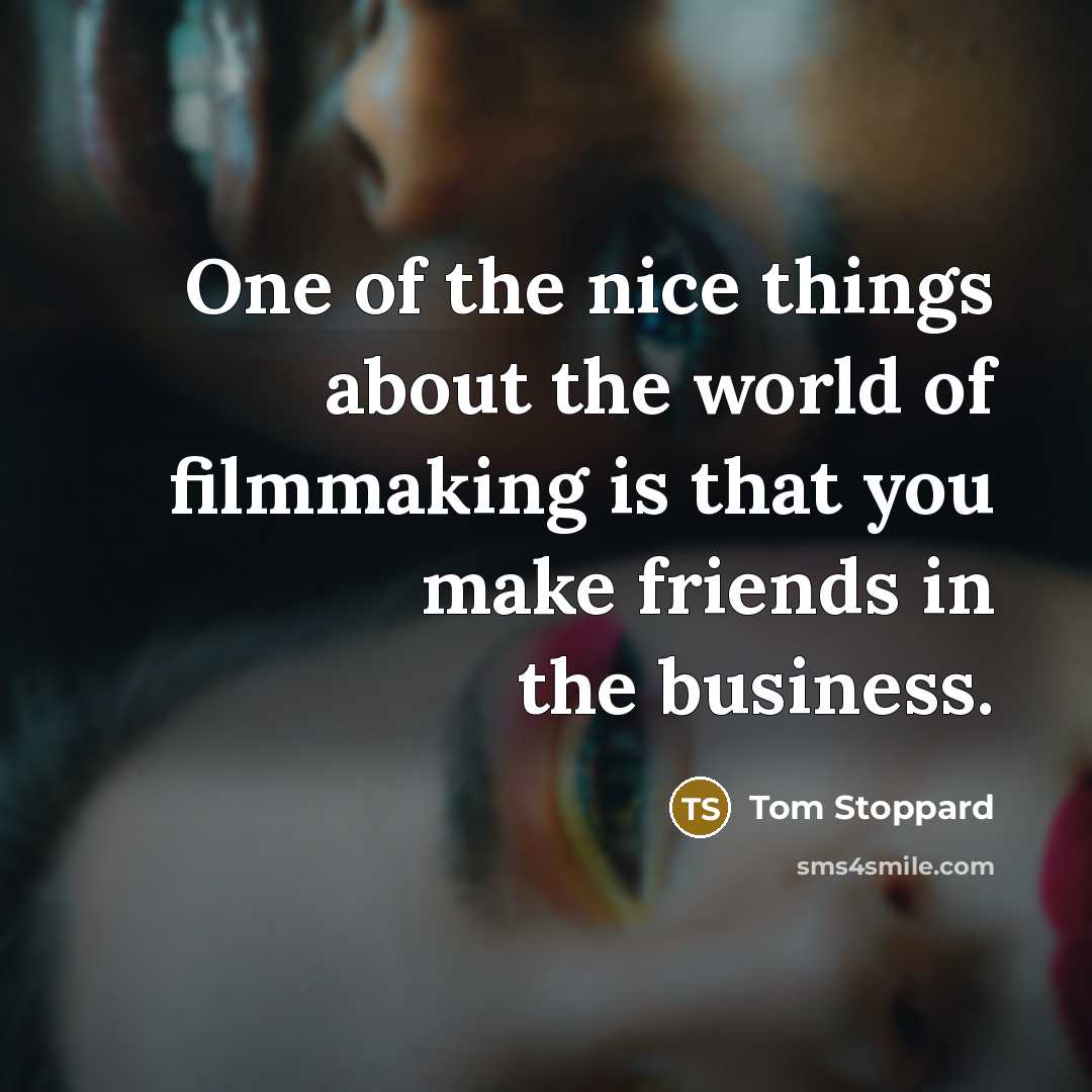“One of the nice things about the world of filmmaking…” quote by Tom Stoppard