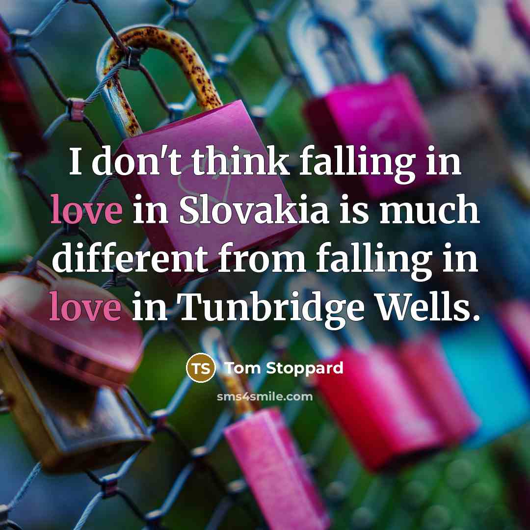 “I don't think falling in love in Slovakia is much…” quote by Tom Stoppard