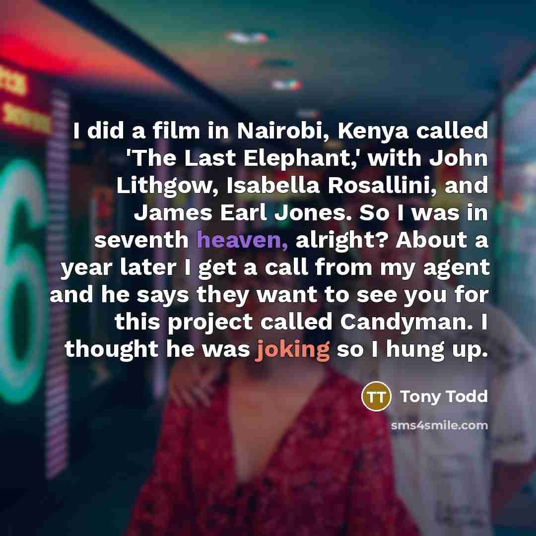 “I did a film in Nairobi, Kenya called 'The Last…” quote by Tony Todd