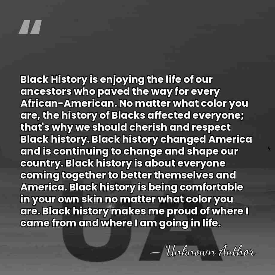 Black History is enjoying the life of our ancestors who paved the&hellip; - Unknown Author