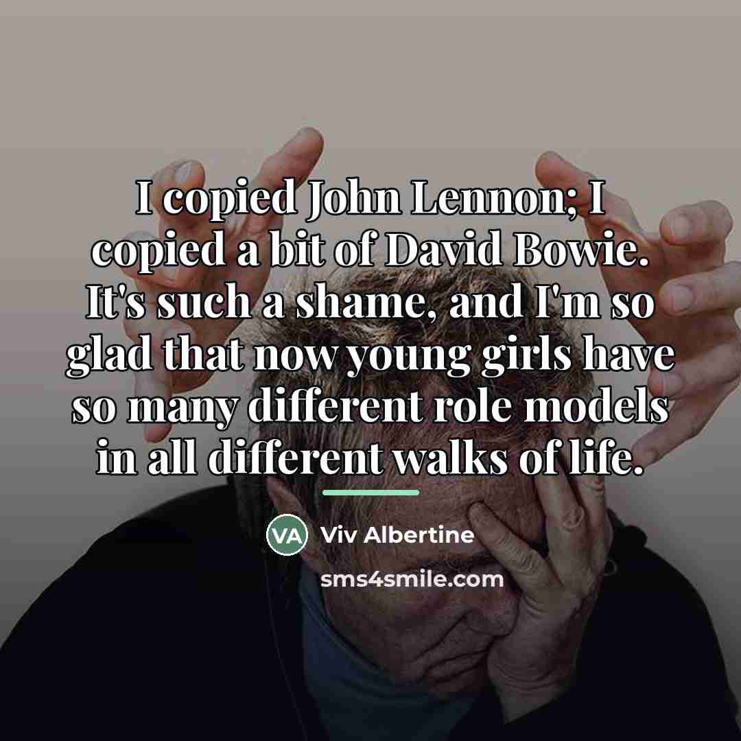 “I copied John Lennon; I copied a bit of David…” quote by Viv Albertine