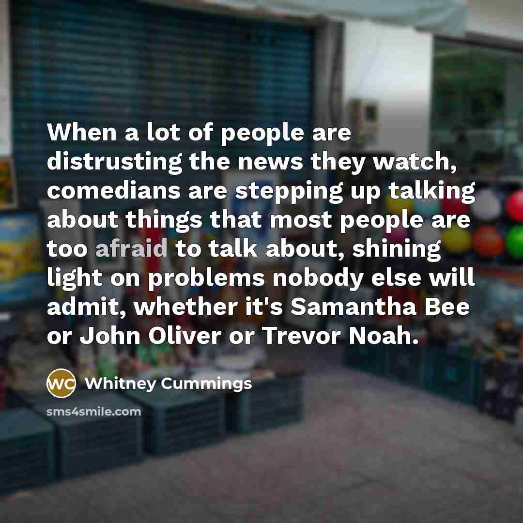 “When a lot of people are distrusting the news they…” quote by Whitney Cummings