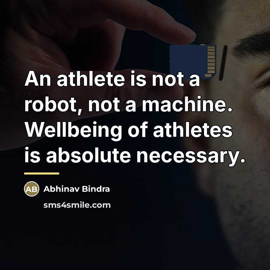 “An athlete is not a robot, not a machine. Wellbeing…” quote by Abhinav Bindra