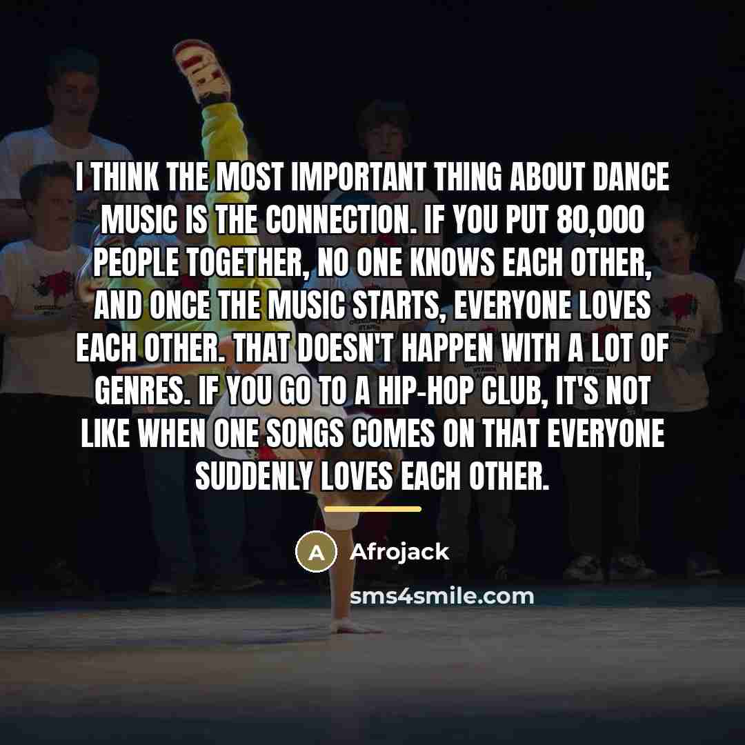 “I think the most important thing about dance music is…” quote by Afrojack