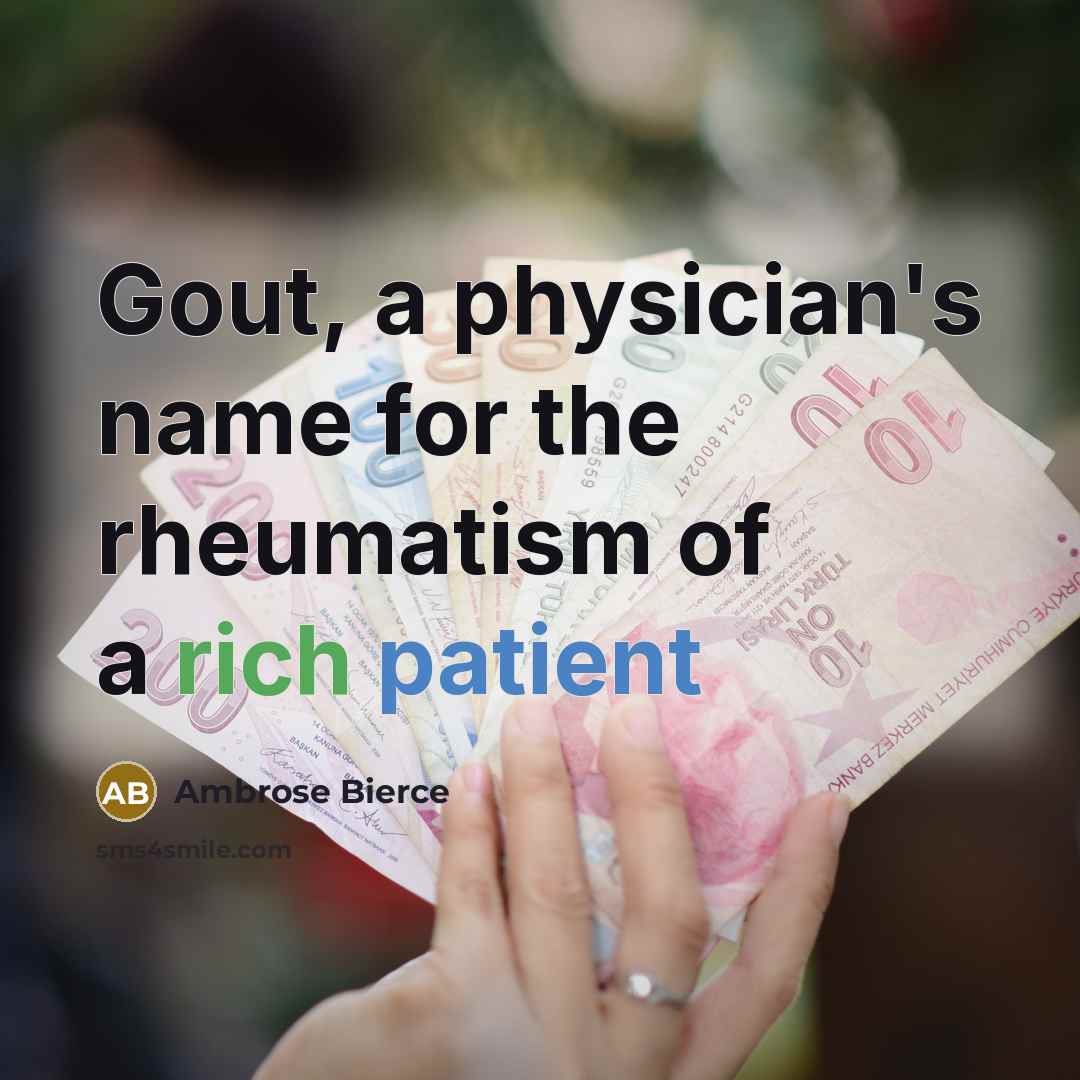 “Gout, a physician's name for the rheumatism of a rich…” quote by Ambrose Bierce