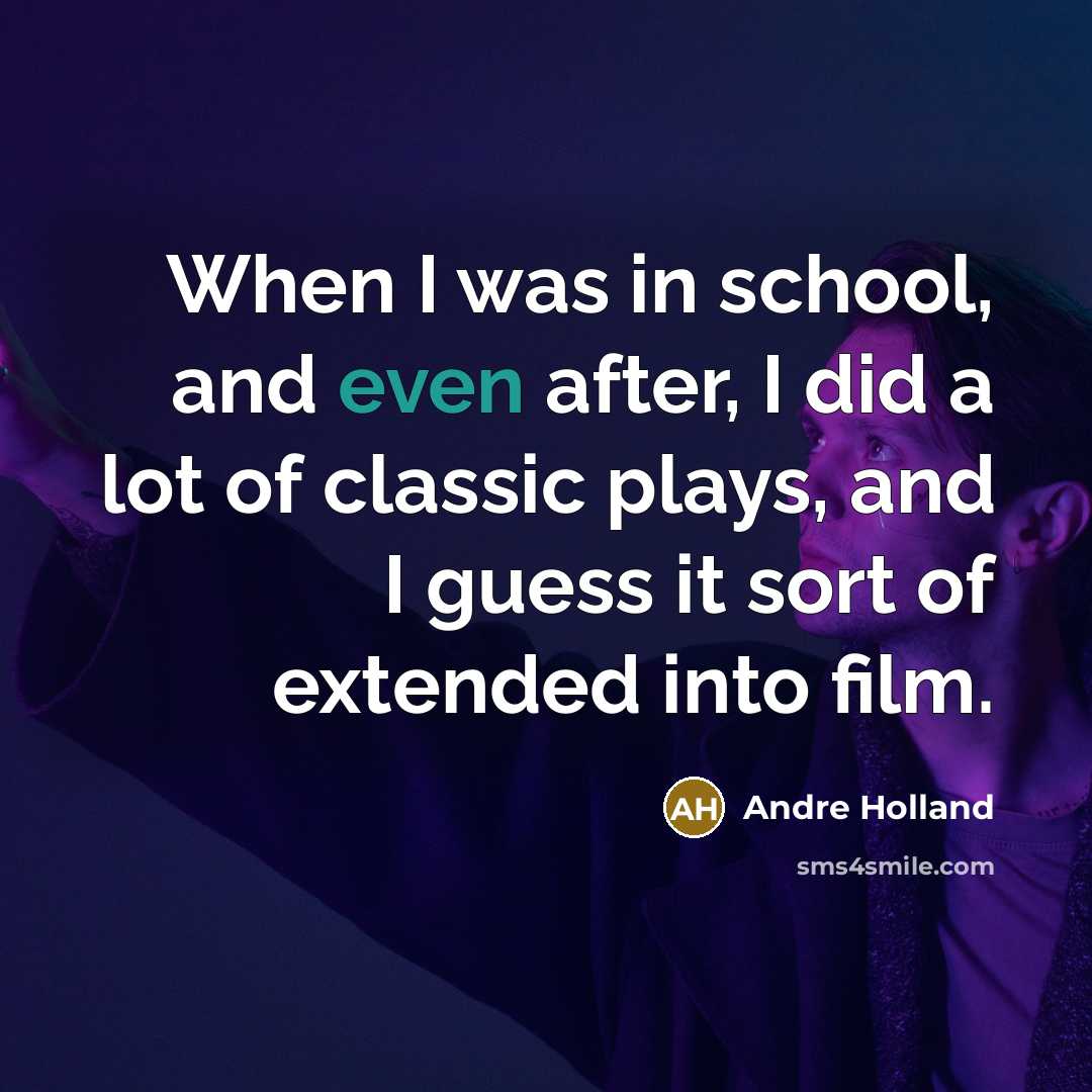 “When I was in school, and even after, I did a lot of classic plays, and I guess it sort of extended into film.” quote by Andre Holland